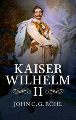 Kaiser Wilhelm II A Concise Life  9781107420779 Front Cover