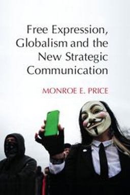 Free Expression, Globalism, and the New Strategic Communication  9781107420939 Front Cover