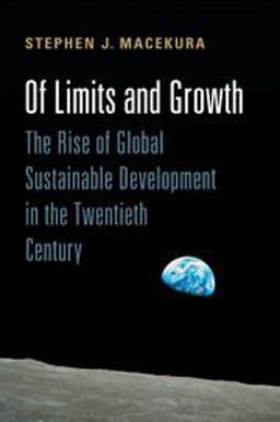Of Limits and Growth The Rise of Global Sustainable Development in the Twentieth Century  9781107420953 Front Cover