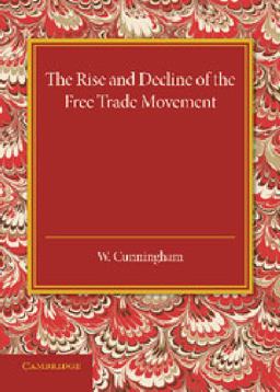 The Rise and Decline of the Free Trade Movement The Rise and Decline of the Free Trade Movement