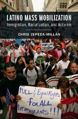 Latino Mass Mobilization Immigration, Racialization, and Activism  9781107434127 Front Cover
