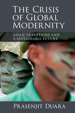 Crisis of Global Modernity Asian Traditions and a Sustainable Future  9781107442856 Front Cover