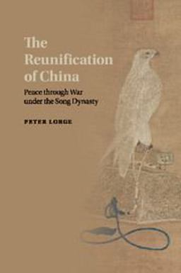 Reunification of China Peace Through War under the Song Dynasty  9781107446793 Front Cover