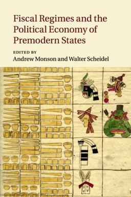 Fiscal Regimes and the Political Economy of Premodern States  9781107460966 Front Cover