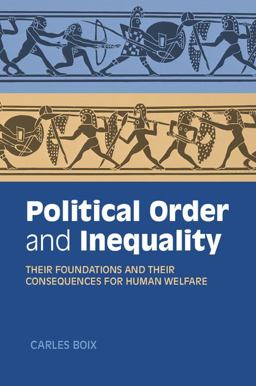 Political Order and Inequality Their Foundations and Their Consequences for Human Welfare  9781107461079 Front Cover