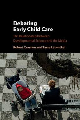 Debating Early Child Care The Relationship Between Developmental Science and the Media  9781107472051 Front Cover