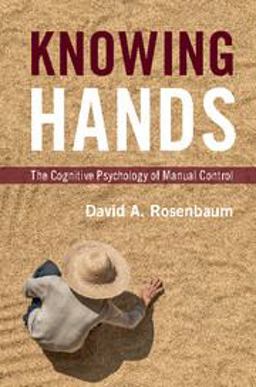 Knowing Hands The Cognitive Psychology of Manual Control  9781107476646 Front Cover