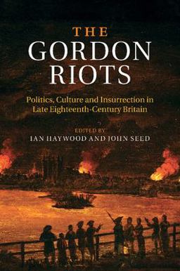 Gordon Riots Politics, Culture and Insurrection in Late Eighteenth-Century Britain  9781107479845 Front Cover