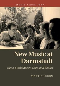 New Music at Darmstadt Nono, Stockhausen, Cage, and Boulez  9781107480018 Front Cover