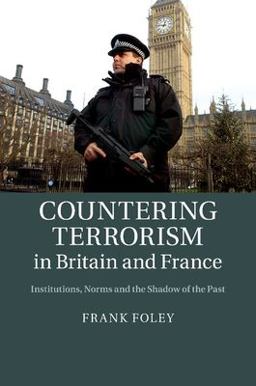 Countering Terrorism in Britain and France Institutions, Norms and the Shadow of the Past  9781107484153 Front Cover