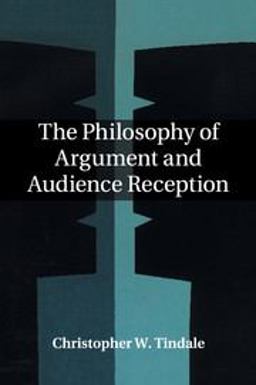 The Philosophy of Argument and Audience Reception The Philosophy of Argument and Audience Reception