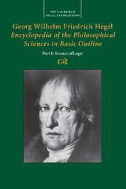 Georg Wilhelm Friedrich Hegel: Encyclopedia of the Philosophical Sciences in Basic Outline, Part 1, Science of Logic  9781107499690 Front Cover