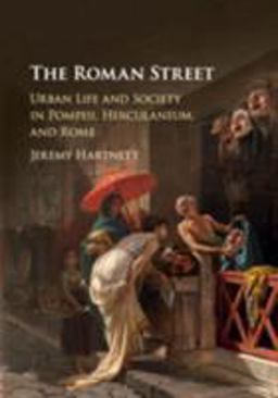 Roman Street Urban Life and Society in Pompeii, Herculaneum, and Rome  9781107513532 Front Cover