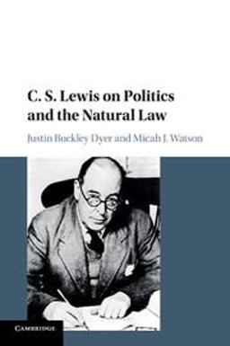 C. S. Lewis on Politics and the Natural Law  9781107518971 Front Cover