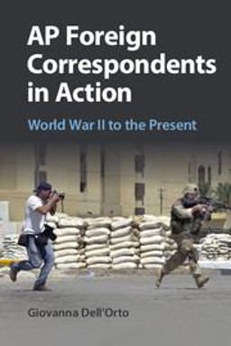 AP Foreign Correspondents in Action World War II to the Present  9781107519305 Front Cover