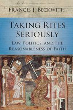 Taking Rites Seriously Law, Politics, and the Reasonableness of Faith  9781107533059 Front Cover