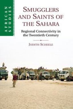Smugglers and Saints of the Sahara Regional Connectivity in the Twentieth Century  9781107533813 Front Cover