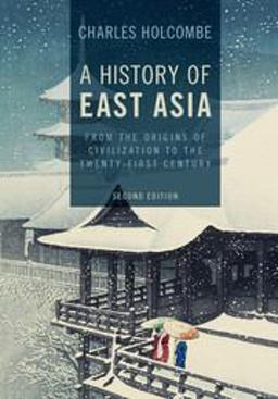 History of East Asia From the Origins of Civilization to the Twenty-First Century 2nd 9781107544895 Front Cover