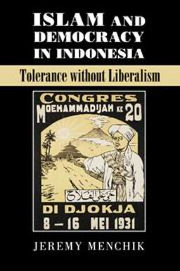 Islam and Democracy in Indonesia Tolerance Without Liberalism  9781107548039 Front Cover