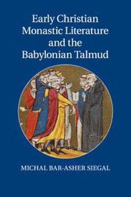 Early Christian Monastic Literature and the Babylonian Talmud  9781107557109 Front Cover