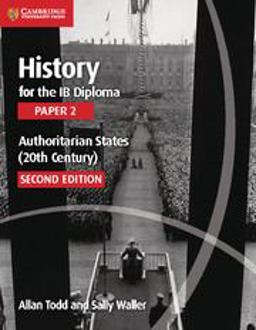 History for the Ib Diploma. Paper 2. Authoritarian States. Per le Scuole Superiori 2nd 9781107558892 Front Cover