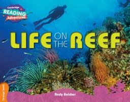 Life on the Reef. Cambridge Reading Adventures. Orange Band