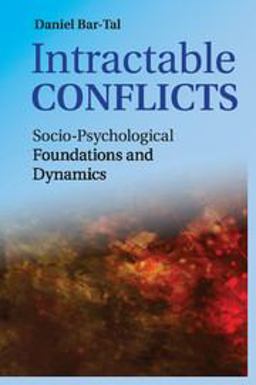 Intractable Conflicts Socio-Psychological Foundations and Dynamics  9781107562547 Front Cover