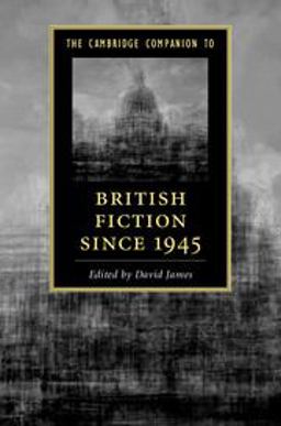 The Cambridge Companion to British Fiction Since 1945
