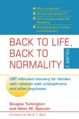 Back to Life, Back to Normality CBT Informed Recovery for Families with Relatives with Schizophrenia and Other Psychoses  9781107564831 Front Cover