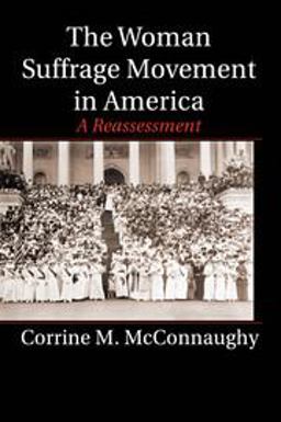 Woman Suffrage Movement in America A Reassessment  9781107567054 Front Cover
