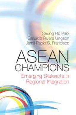 ASEAN Champions Emerging Stalwarts in Regional Integration  9781107569591 Front Cover