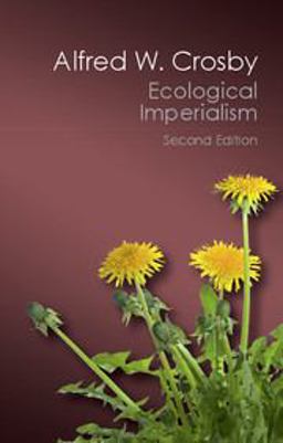Ecological Imperialism The Biological Expansion of Europe, 900-1900 2nd 9781107569874 Front Cover