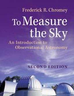 To Measure the Sky An Introduction to Observational Astronomy 2nd 9781107572560 Front Cover