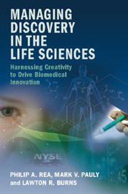 Managing Discovery in the Life Sciences Harnessing Creativity to Drive Biomedical Innovation  9781107577305 Front Cover