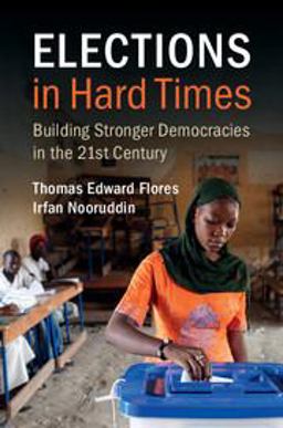 Elections in Hard Times Building Stronger Democracies in the 21st Century  9781107584631 Front Cover