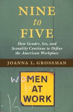 Nine to Five How Gender, Sex, and Sexuality Continue to Define the American Workplace  9781107589827 Front Cover