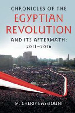 Chronicles of the Egyptian Revolution And Its Aftermath, 2011-2016  9781107589919 Front Cover