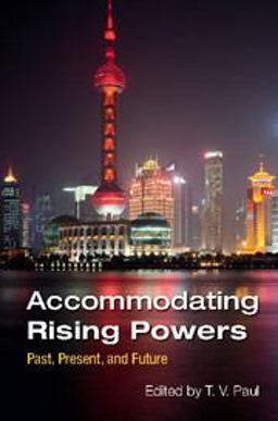 Accommodating Rising Powers Accommodating Rising Powers