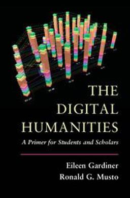 Digital Humanities A Primer for Students and Scholars  9781107601024 Front Cover