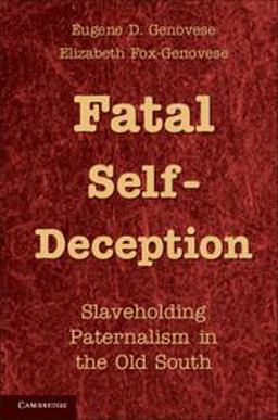 Fatal Self-Deception Slaveholding Paternalism in the Old South  9781107605022 Front Cover