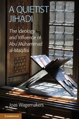 Quietist Jihadi The Ideology and Influence of Abu Muhammad Al-Maqdisi  9781107606562 Front Cover