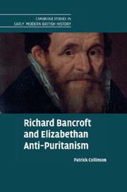 Richard Bancroft and Elizabethan Anti-puritanism:  9781107606982 Front Cover