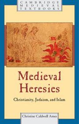 Medieval Heresies Christianity, Judaism, and Islam  9781107607019 Front Cover