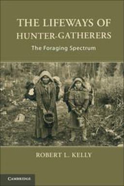 Lifeways of Hunter-Gatherers The Foraging Spectrum 2nd 9781107607613 Front Cover