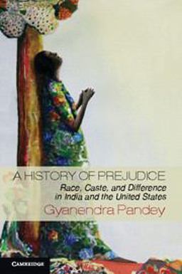 History of Prejudice Race, Caste, and Difference in India and the United States  9781107609389 Front Cover