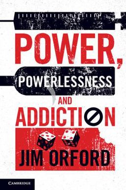 Power, Powerlessness and Addiction  9781107610095 Front Cover