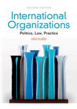 International Organizations Politics, Law, Practice 2nd 9781107612617 Front Cover