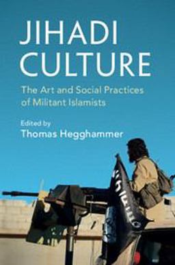 Jihadi Culture The Art and Social Practices of Militant Islamists  9781107614567 Front Cover