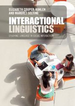Interactional Linguistics An Introduction to Language in Social Interaction  9781107616035 Front Cover