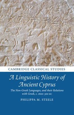 Linguistic History of Ancient Cyprus The Non-Greek Languages, and Their Relations with Greek, C. 1600-300 BC  9781107617414 Front Cover